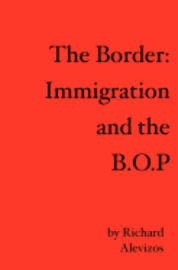 bokomslag The Border: Immigration and the B.O.P