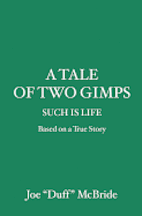 bokomslag A Tale of Two Gimps: Such is Life