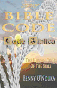 The Bible Code: Code Biblica The Hidden Code of the Bible 1