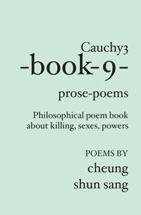 bokomslag Cauchy3-book-9-prose-poems: Philosophical poem book about killing, sexes, powers