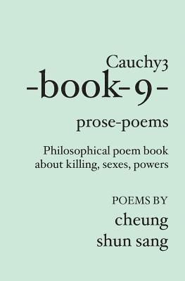 Cauchy3-book-9-prose-poems: Philosophical poem book about killing, sexes, powers