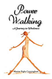 Power Walking: A Journey to Wholeness 1