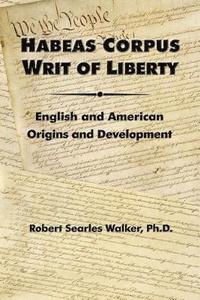 bokomslag Habeas Corpus Writ of Liberty: English and American Origins and Development