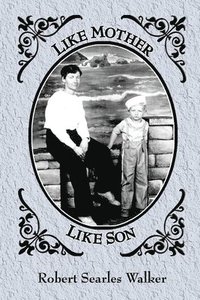 bokomslag Like Mother, Like Son: Selections from the poetry of Rose Marie Searles and Robert Searles Walker