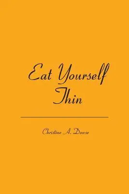 Christine Dowse - Eat Yourself Thin, Häftad. Tillgänglighet: Lägg i varukorg