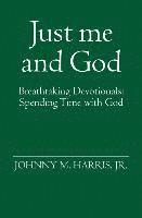 bokomslag Just me and God: Breathtaking Devotionals: Spending Time with God