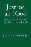 bokomslag Just me and God: Breathtaking Devotionals: Spending Time with God