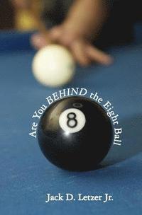 bokomslag Are You BEHIND the Eight Ball: Six Cornerstones of Financial Freedom