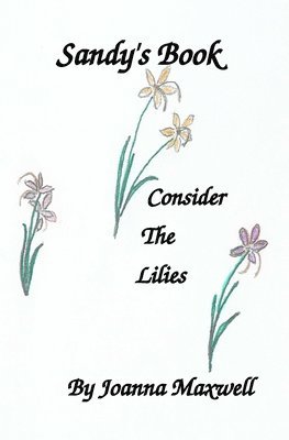 Sandy's Book: Consider the Lilies 1