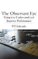 bokomslag The Observant Eye: Using it to Understand and Improve Performance