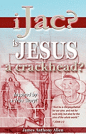 bokomslag Ijac?: Is Jesus A Crackhead?