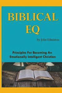 bokomslag Biblical EQ: A Christian Handbook for Emotional Transformation