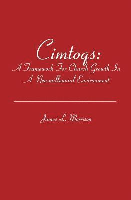 Cimtoqs: A Framework for Church Growth in a Neo-millennial Environment