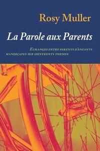 bokomslag La parole aux parents: Echanges entre parents d'enfants handicapés sur différents thèmes