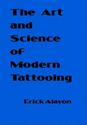 bokomslag The Art and Science of Modern Tattooing
