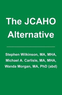 bokomslag The JCAHO Alternative