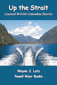 bokomslag Up the Strait: Coastal British Columbia Stories