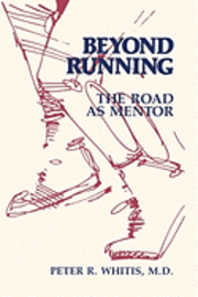 Beyond Running: The Road As Mentor 1