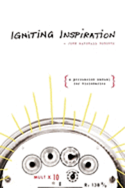 bokomslag Igniting Inspiration: A Persuasion Manual for Visionaries