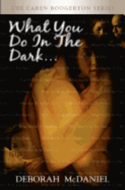 bokomslag What You Do In the Dark: The Caren Boogerton Series