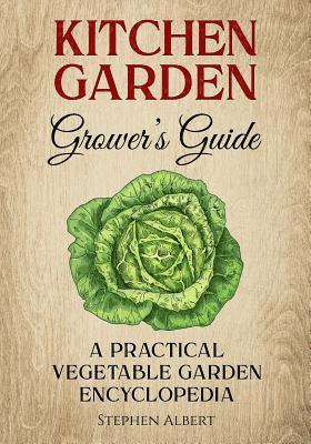 bokomslag The Kitchen Garden Grower's Guide: A practical vegetable and herb garden encyclopedia