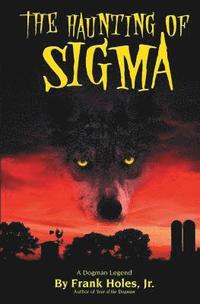 bokomslag The Haunting of Sigma: A Dogman Legend