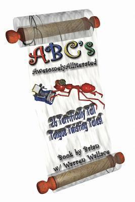 bokomslag ABC's Awesomely Alliterated: 26 Terrifically Tall Tongue Twisting Tales