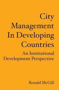 bokomslag City Management In Developing Countries: An Institutional Development Perspective