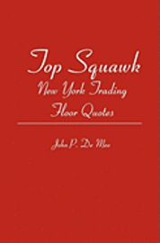 bokomslag Top Squawk: New York Trading Floor Quotes
