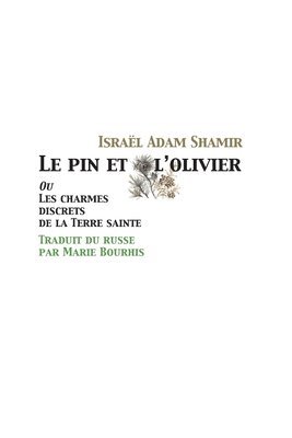 bokomslag Le pin et l'olivier, ou Les charmes discrets de la Terre sainte