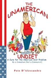 bokomslag The UnAmerican Undiet: A Cure for the American Diet Problem, By A Comedian (Not a Communist)