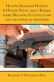 bokomslag Healing Khadijah Hussein: : A Humor Novel about Burqas, naqib, Malaysia, Culture-clash and the power of friendship