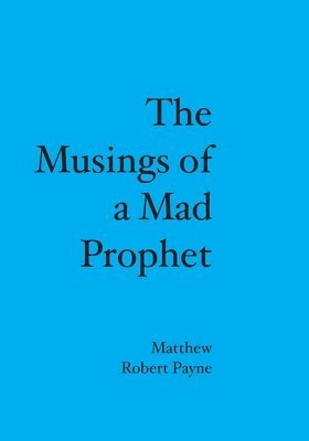 bokomslag The Musings of a Mad Prophet