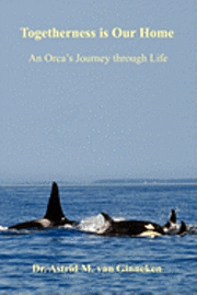 bokomslag Togetherness is Our Home: An Orca's Journey through Life