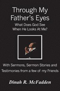 bokomslag Through My Father's Eyes: What Does God See When He Looks At Me?