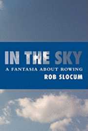 In the Sky: A fantasia about rowing 1