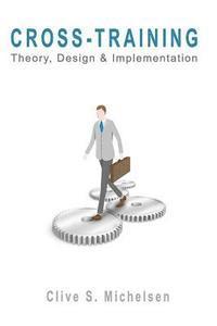 Clive S. Michelsen - Cross-Training: Theory, Design & Implementation, Häftad