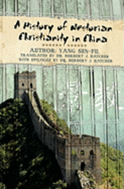 bokomslag A History of Nestorian Christianity in China