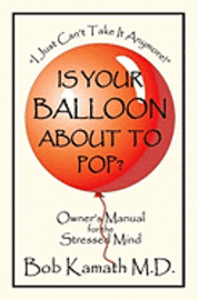 bokomslag Is Your Balloon About To Pop?: Owner's Manual for the Stressed Mind