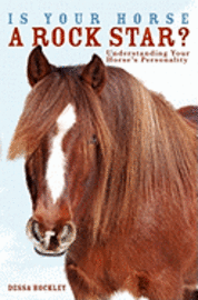 Is Your Horse a Rock Star?: Understanding Your Horse's Personality 1