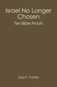 bokomslag Israel No Longer Chosen: Ten Bible Proofs