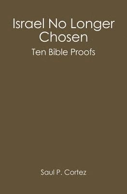 bokomslag Israel No Longer Chosen: Ten Bible Proofs