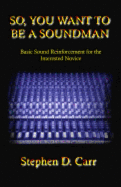 bokomslag So You Want to be a Soundman: Basic Sound Reinforcement for the Interested Novice