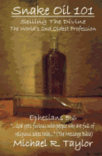 Michael R. Taylor - Snake Oil 101: Selling the Divine the World's 2nd Oldest Profession, Häftad