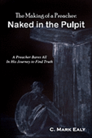 bokomslag The Making of a Preacher: Naked in the Pulpit