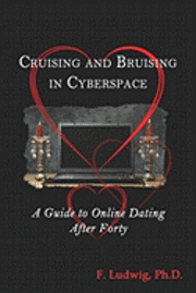 bokomslag Cruising and Bruising in Cyberspace: A Guide to Online Dating After 40