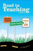 bokomslag Road to Teaching: A Guide to Teacher Training, Student Teaching, and Finding a Job