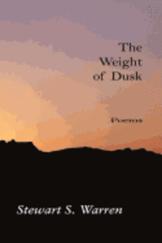 bokomslag The Weight of Dusk: Poems