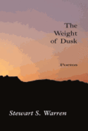 The Weight of Dusk: Poems 1