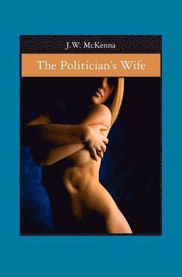 J. W. McKenna - The Politician's Wife, Häftad